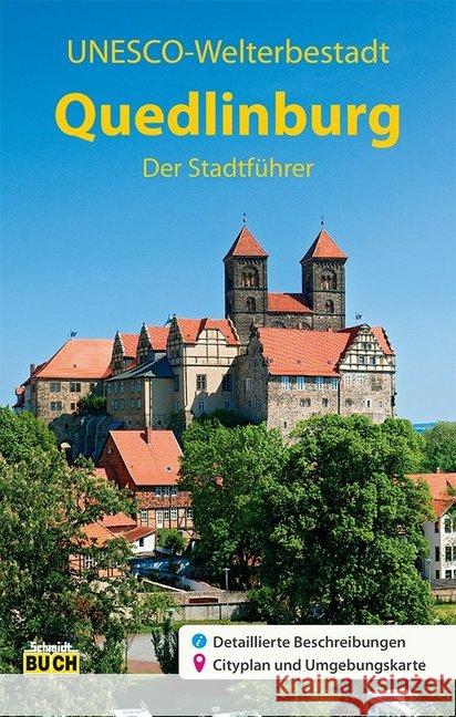 Quedlinburg - Der Stadtführer : Ein Führer durch die Weltkulturerbe-Stadt. Mit digitalem Cityplan für Smartphones Hoffmann, Wolfgang 9783936185850 Schmidt-Buch-Verlag, Wernigerode