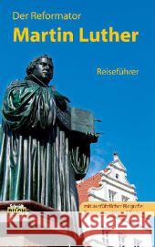 Der Reformator Martin Luther : Reiseführer. Mit ausführlicher Biografie, Personenregister Hoffmann, Wolfgang 9783936185881 Schmidt-Buch-Verlag, Wernigerode