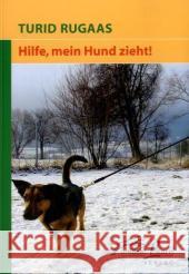 Hilfe, mein Hund zieht! Rugaas, Turid   9783936188110 Animal Learn Verlag