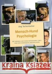 Mensch-Hund Psychologie : Wie Mensch und Hund miteinander leben und sich gegenseitig beeinflussen Tschentscher, Jörg   9783936188509