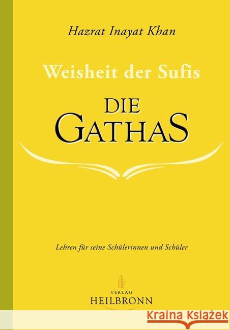 Die Gathas - Weisheit der Sufis : Lehren für seine Schülerinnen und Schüler Inayat Khan, Hazrat 9783936246186 Heilbronn Verlag