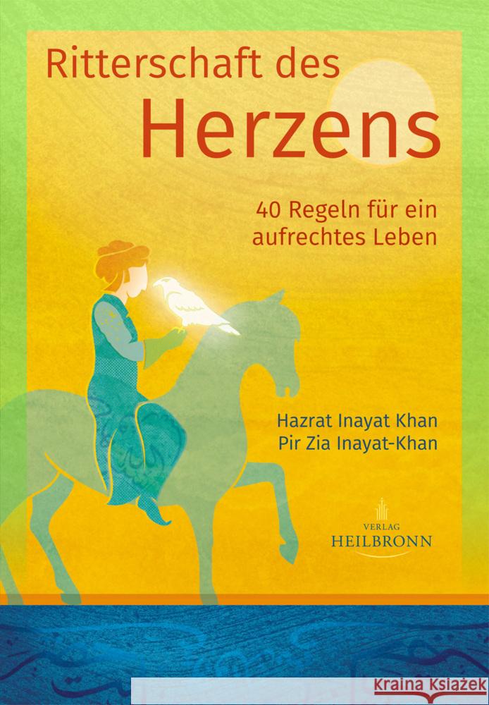 Ritterschaft des Herzens Inayat Khan, Hazrat, Inayat-Khan, Pir Zia 9783936246469 Heilbronn Verlag