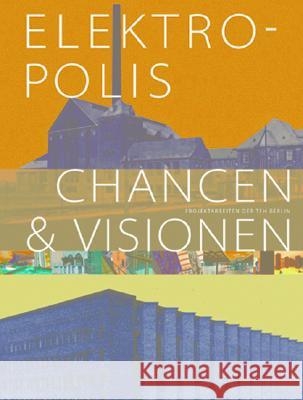 Elektropolis: Chancen & Visionen. Dt. /Engl. BEWAG AG Berlin 9783936314007 JOVIS Verlag
