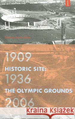 Historic Site: The Olympic Grounds 1909 - 1936 - 2006 Rainer Rother, Deutsches Historisches Museum 9783936314335