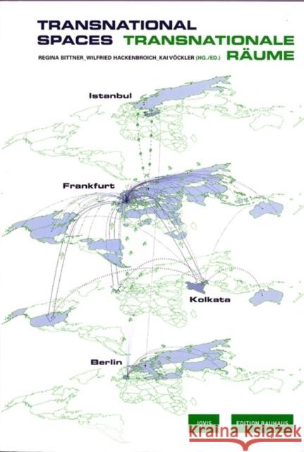 Transnationale Raume/Transnational Spaces Regina Bittner Wilfried Hackenbroich Kai Vockler 9783936314854 Jovis