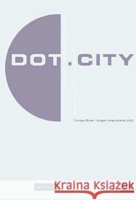 Dot.City: Relationaler Urbanismus und neue Medien / Relational Urbanism and new Media Torsten Blume, Gregor Langenbrinck 9783936314946