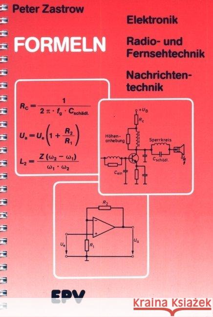 Formeln der Elektronik, der Radio- und Fernsehtechnik, der Nachrichtentechnik Zastrow, Peter   9783936318647 EPV
