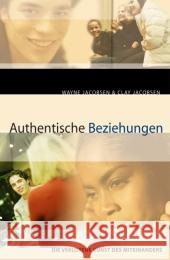 Authentische Beziehungen : Die verlorene Kunst des Miteinanders Jacobsen, Wayne Jacobsen, Clay  9783936322224