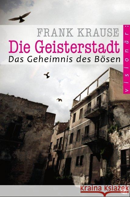 Die Geisterstadt : Das Geheimnis des Bösen Krause, Frank   9783936322460 GloryWorld-Medien