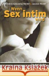 Wenn Sex intim wird : Die drei Stufen zur verbindlichen Partnerschaft. Vorw. v. Natalia Wörner Trobe, Krishnananda Trobe, Amana  9783936360271 Innenwelt Verlag