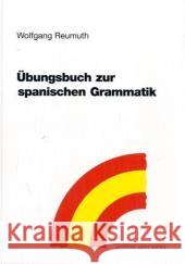 Übungsbuch zur spanischen Grammatik Reumuth, Wolfgang   9783936496192 Egert