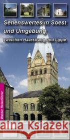 Sehenswertes in Soest und Umgebung : Zwischen Hamm, Unna, Geseke, Lippstadt und Möhnsee Walder, Achim    9783936575187 Walder-Verlag