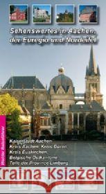 Sehenswertes in Aachen, Euregio und Nordeifel : Kaiserstadt Aachen, die Kreise Aachen, Düren und Euskirchen, belgische Ostkantone, Teile der Provinz Limburg Walder, Achim    9783936575194 Walder-Verlag