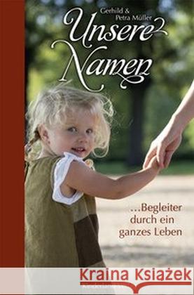 Unsere Namen : Begleiter durch ein ganzes Leben Müller, Petra; Müller, Gerhild von 9783936588255