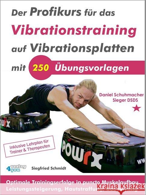 Der Profikurs für das Vibrationstraining auf Vibrationsplatten mit 250 Übungsvorlagen : Optimale Trainingserfolge in puncto Muskelaufbau, Leistungssteigerung, Hautstraffung, Bodystyling. Inklusive Leh Schmidt, Siegfried 9783936612622