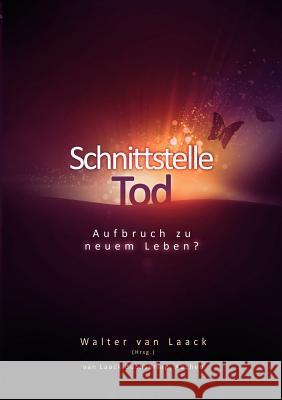 Schnittstelle Tod: Aufbruch zu neuem Leben? Van Laack, Walter 9783936624106