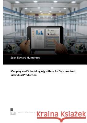 Mapping and Scheduling Algorithms for Synchronized Individual Production Sean Edward Humphrey 9783936624359