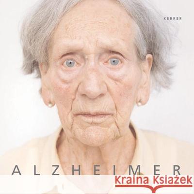 Alzheimer Christoph Ribbat Peter Granser 9783936636345 Kehrer Verlag
