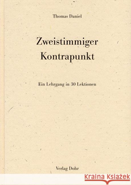 Zweistimmiger Kontrapunkt : Ein Lehrgang in 30 Lektionen Daniel, Thomas   9783936655780 Dohr