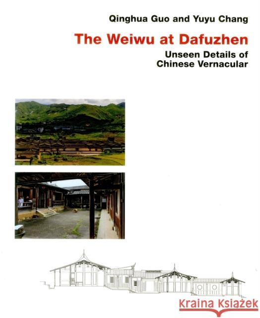 Chinese Vernacular: The Weiwu at Dafuzhen Qinghua Guo, Yuyu Chang 9783936681949 Edition Axel Menges