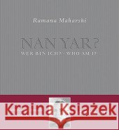 Nan Yar? - Wer bin ich?. Nan Yar? - Who am I? : Die Lehren von Bhagavan Sri Ramana Maharshi. Deutsch-Englisch Ramana Maharshi Porep, Rüdiger  9783936718003