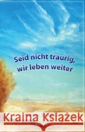 Seid nicht traurig, wir leben weiter Toussaint, Marlene     9783936795578 Mato-Verlag