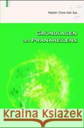 Grundlagen des Pranaheilens Choa Kok Sui   9783936862027