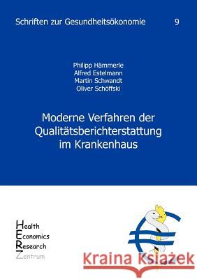 Moderne Verfahren der Qualitätsberichterstattung im Krankenhaus, Band 9 Hämmerle, Philipp 9783936863086 Health Economics Research Zentrum (Herz)