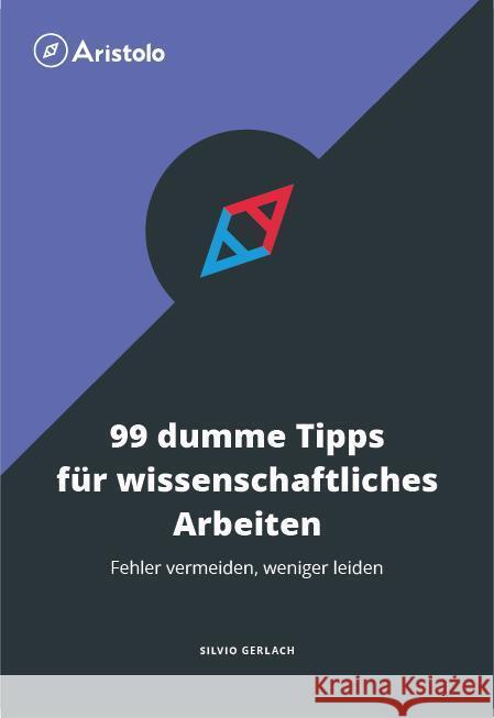 99 dumme Tipps für wissenschaftliches Arbeiten Gerlach, Silvio 9783936875683 Studeo