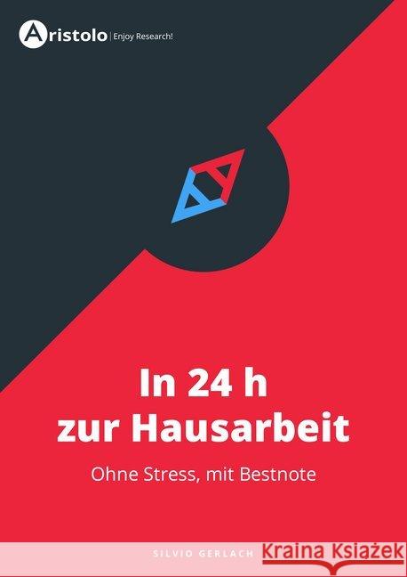 In 24 h zur Hausarbeit : Ohne Stress, mit Bestnote Gerlach, Silvio 9783936875751