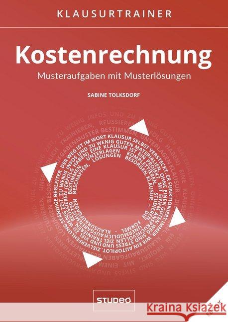 Klausurtrainer Kostenrechnung : Musteraufgaben mit Musterlösungen Tolksdorf, Sabine 9783936875942 Studeo Verlag