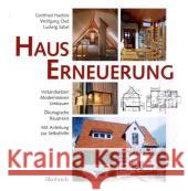 HausErneuerung : Instandsetzen, Modernisieren, Energiesparen, Umbauen. Ökologische Baupraxis. Mit Anleitung zur Selbsthilfe Haefele, Gottfried Oed, Wolfgang Sabel, Ludwig 9783936896497