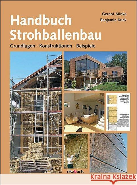Handbuch Strohballenbau : Grundlagen, Konstruktionen, Beispiele Minke, Gernot; Krick, Benjamin 9783936896787 Ökobuch Verlag u. Versand