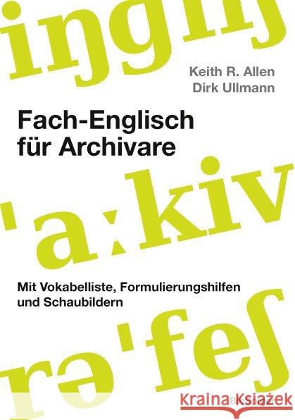 Fach-Englisch für Archivare, m. CD-ROM : Mit Vokabelliste, Formulierungshilfen und Schaubildern Allen, Keith R.; Ullmann, Dirk 9783936960426 Bibspider