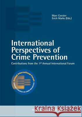 International Perspectives of Crime Prevention: Contributions from the 1st Annual International Forum Coester, Marc 9783936999471 Forum Verlag Godesberg Gmbh