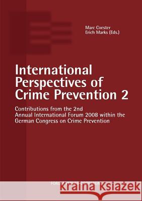 International Perspectives of Crime Prevention 2: Contributions from the 2nd Annual International Forum 2008 Coester, Marc 9783936999600