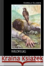 Wildflug : Originalausgabe Clasen, Carola   9783937001883