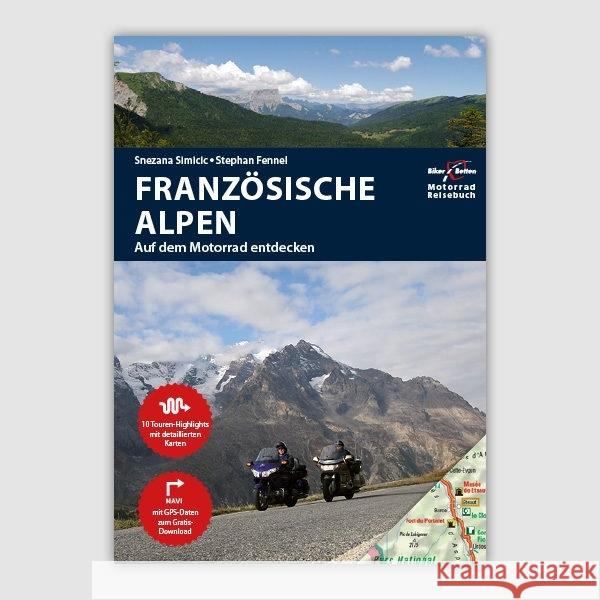 Motorradreiseführer Französische Alpen : Mit GPS-Daten zum Download Simicic, Snezana; Fennel, Stephan 9783937063409 Biker Betten