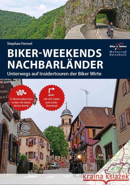 Motorrad Reiseführer Biker Weekends Nachbarländer : Unterwegs auf den Insidertouren der Biker-Wirte Fennel, Stephan 9783937063867 TVV Touristik Verlag