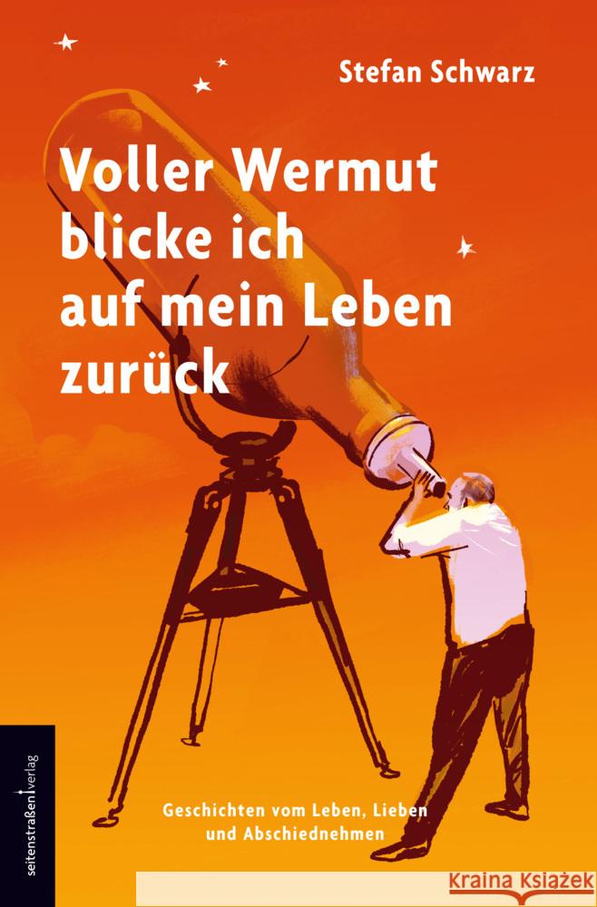 Voller Wermut blicke ich auf mein Leben zurück Schwarz, Stefan 9783937088303