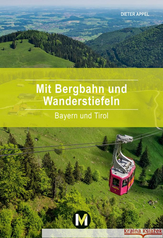 Mit Bergbahn und Wanderstiefeln Appel, Dieter 9783937090948 MünchenVerlag
