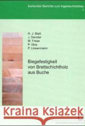 Biegefestigkeit von Brettschichtholz aus Buche Blass, Hans J, Frese, Matthias, Glos, P. 9783937300405