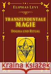 Transzendentale Magie - Dogma und Ritual der hohen Magie Lévi, Éliphas 9783937392684 Aurinia Verlag