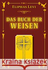 Das Buch der Weisen : Der Magier im Dialog mit den 10 Weisen Lévi, Éliphas 9783937392691