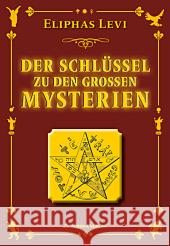 Der Schlüssel zu den großen Mysterien : Nach Henoch, Abraham, Hermes Trismegistos und Salomon Lévi, Eliphas 9783937392707 Aurinia Verlag