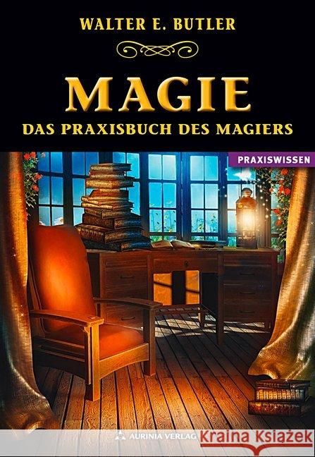 Magie : Das Praxisbuch des Magiers Butler, Walter E. 9783937392820 Aurinia Verlag