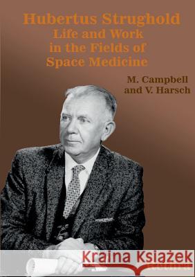 Hubertus Strughold: Life and Work in the Fields of Space Medicine Campbell, Mark 9783937394473 Rethra Verlag