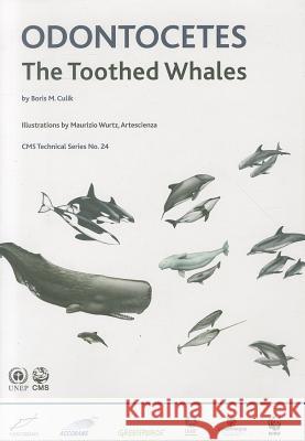 Odontocetus: The Toothed Whales United Nations Environment Programme 9783937429922