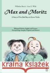 Max and Moritz, deutsch-englische Ausgabe : A Story of Two Bad Boys in Seven Tricks. Bilingual Edition: English and German Busch, Wilhelm 9783937467948 Edition Tintenfaß