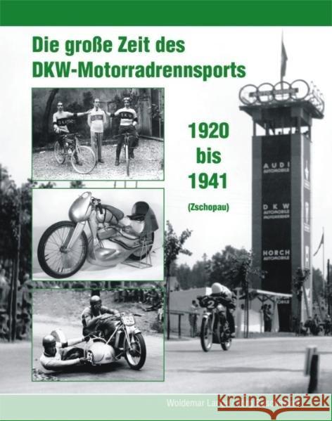 Die große Zeit des DKW-Motorradrennsports : 1920 bis 1941 (Zschopau) Lange, Woldemar; Buschmann, Jörg 9783937496290